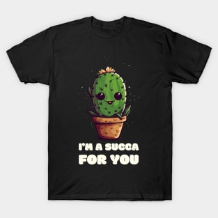 I'm a Succa for You" T-Shirt - Cute Cartoon Cactus Design T-Shirt